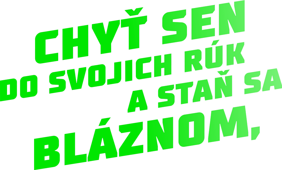 Chyť sen do svojich rúk a staň sa bláznom